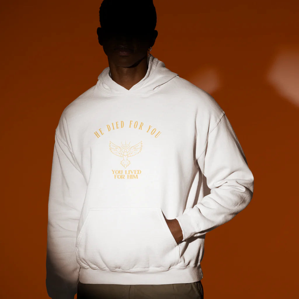 HE DIED for YOU , YOU LIVED for HIM UNISEX HOODIE