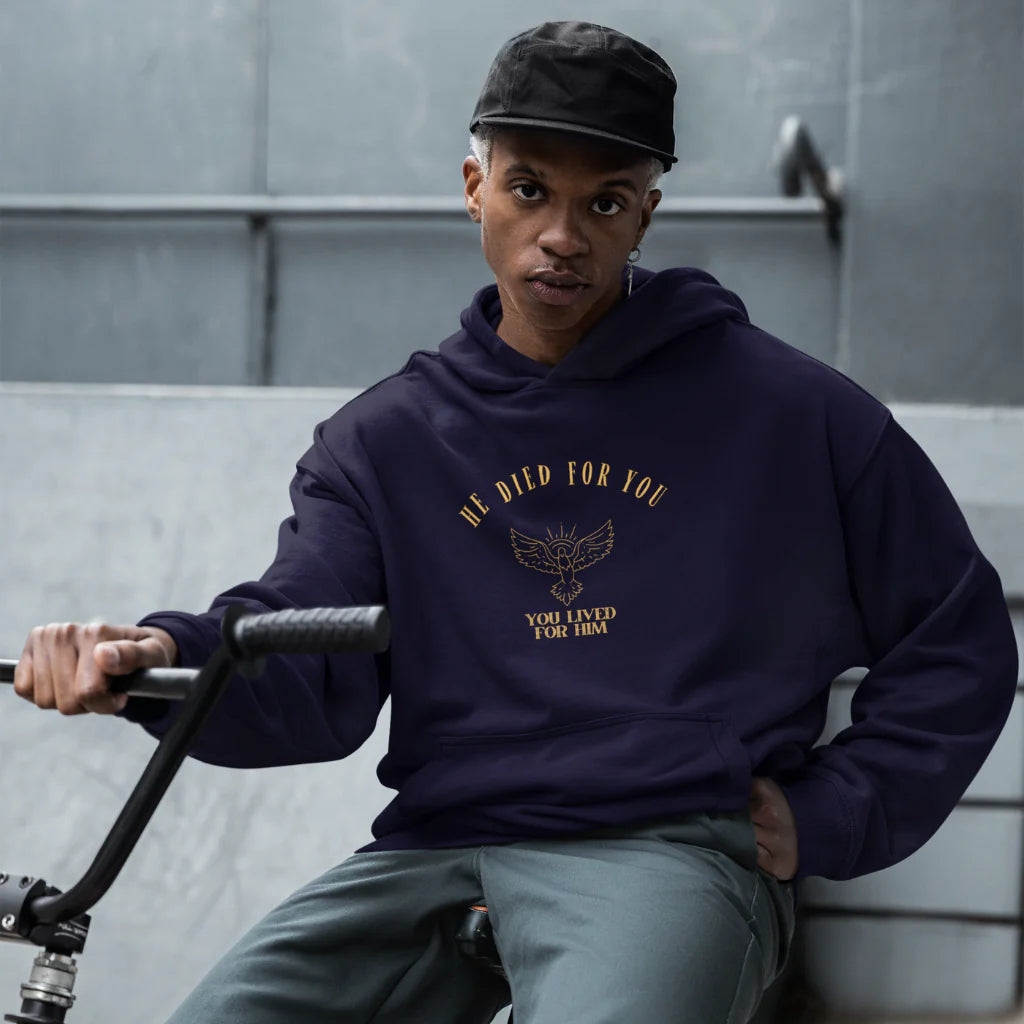 HE DIED for YOU , YOU LIVED for HIM UNISEX HOODIE