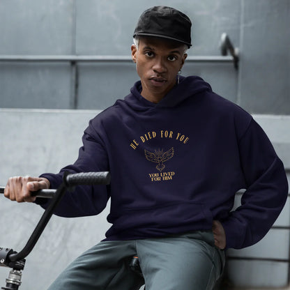 HE DIED for YOU , YOU LIVED for HIM UNISEX HOODIE