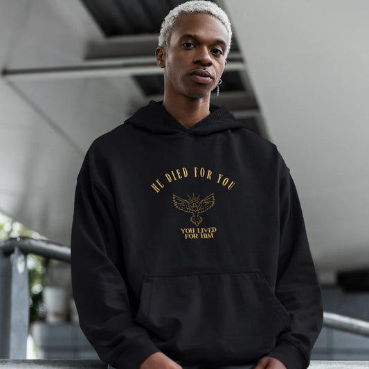 HE DIED for YOU , YOU LIVED for HIM UNISEX HOODIE